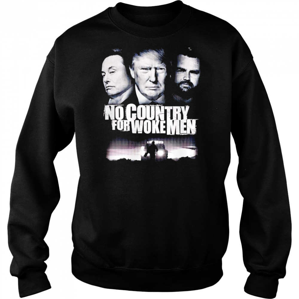 No country for woke men shirt Sweatshirt