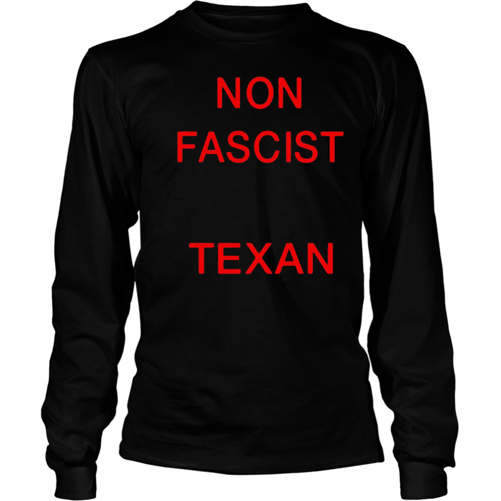 Non Fascist Texan shirt Long Sleeved