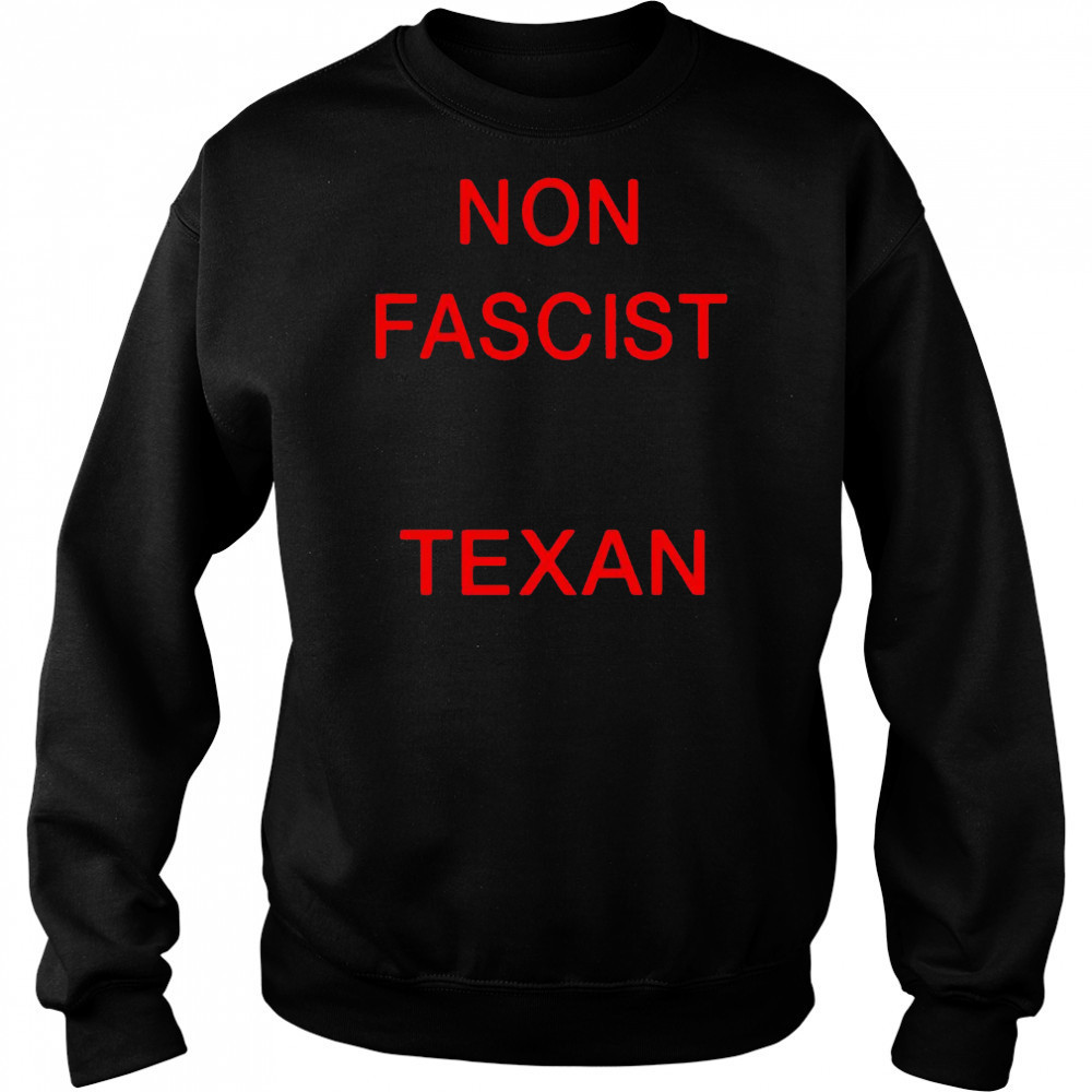 Non Fascist Texan shirt Sweatshirt