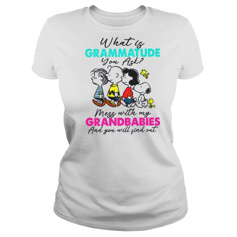 Peanuts characters what is grammatude you ask mess with my grandbabies shirt Women's T-shirt