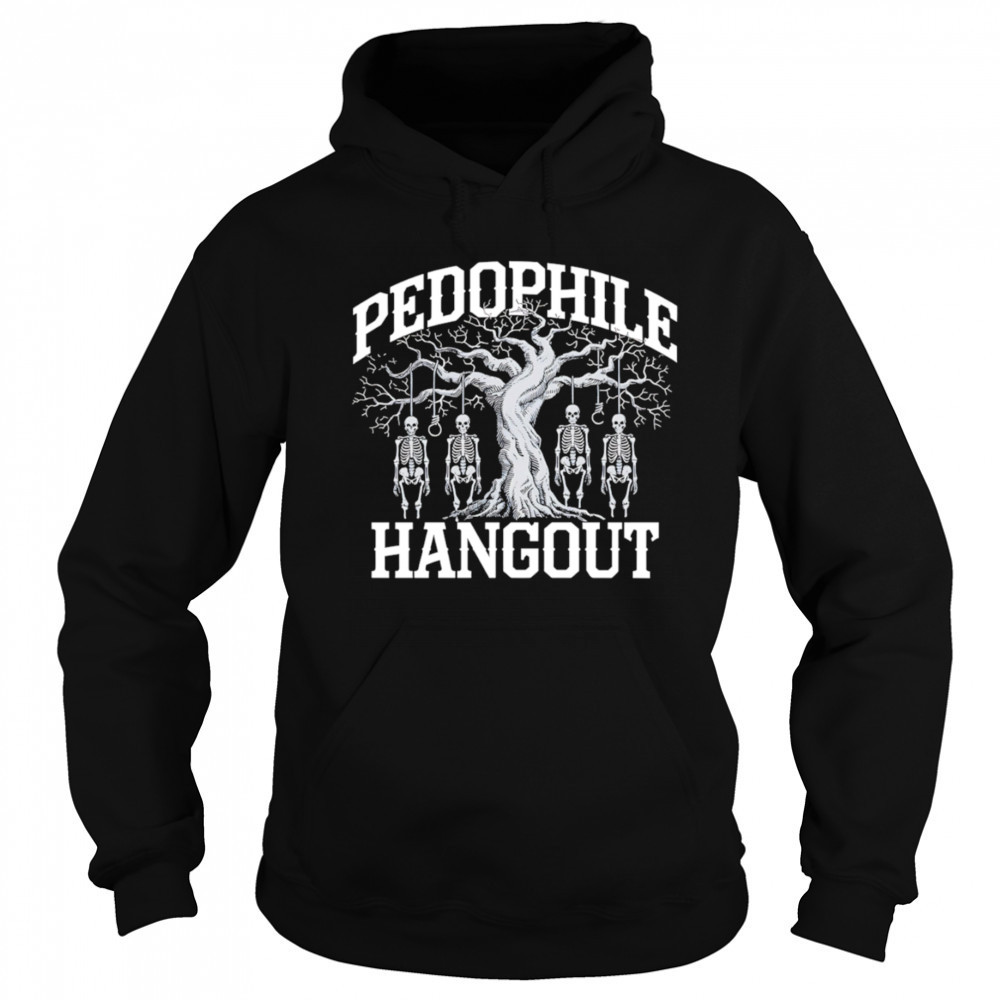 Pedophile Hangout shirt Hoodie