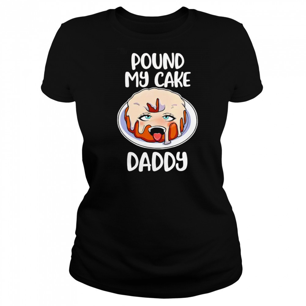 Pound my cake daddy shirt Women's T-shirt