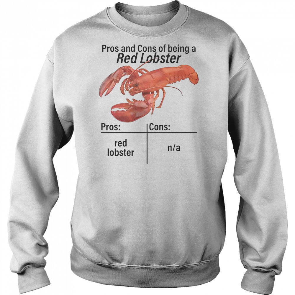 Pros And Cons Of Being A Red Lobster T-Shirt Sweatshirt