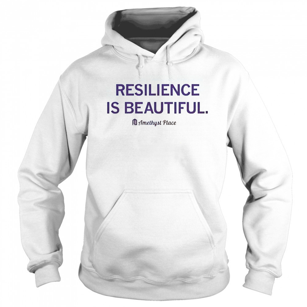 Resilience Is Beautiful Amethyst Place T-Shirt Hoodie