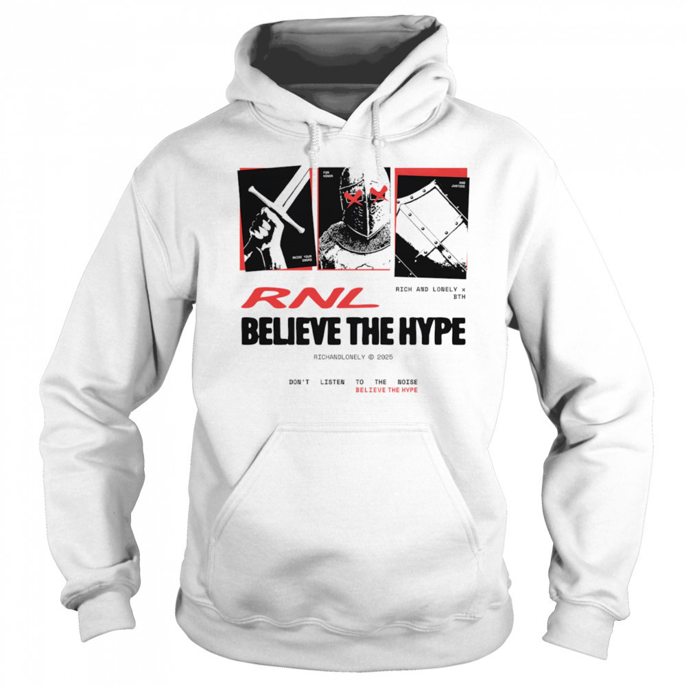 Rich and Lonely x Believe the Hype don’t listen to the noise shirt Hoodie