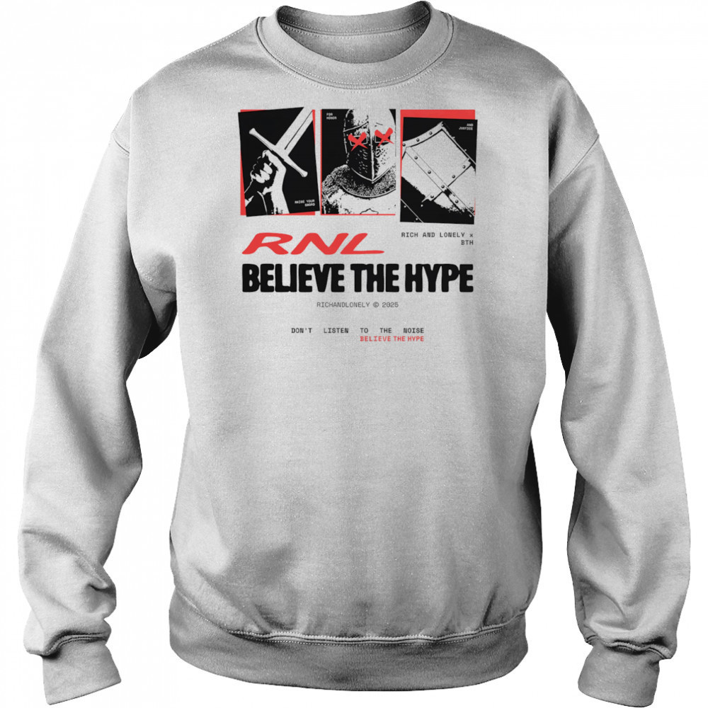 Rich and Lonely x Believe the Hype don’t listen to the noise shirt Sweatshirt