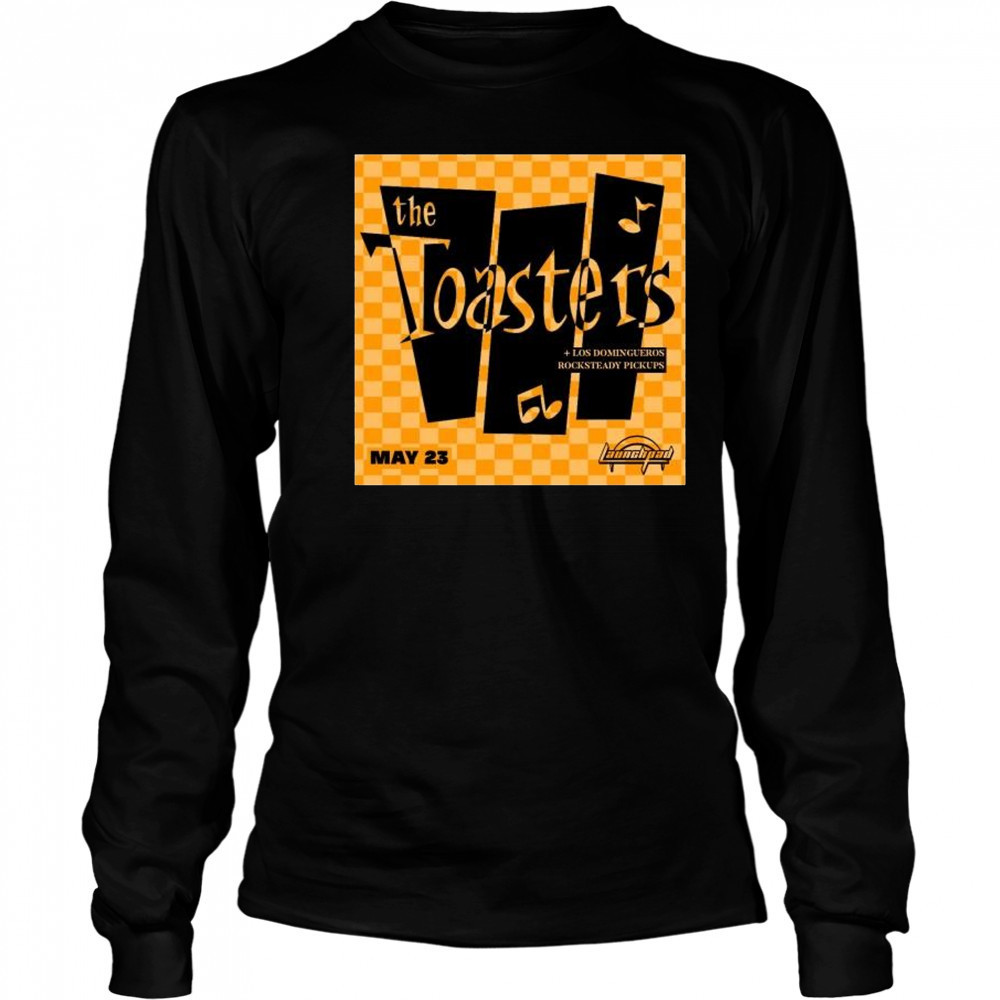 The Toasters with’ support from Los Domingueros and Rocksteady Pickups May 23rd 2025 t-shirt Long Sleeved