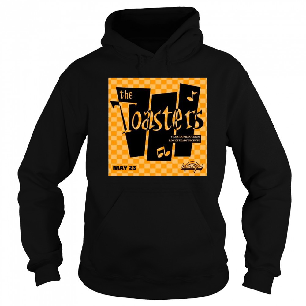The Toasters with’ support from Los Domingueros and Rocksteady Pickups May 23rd 2025 t-shirt Hoodie
