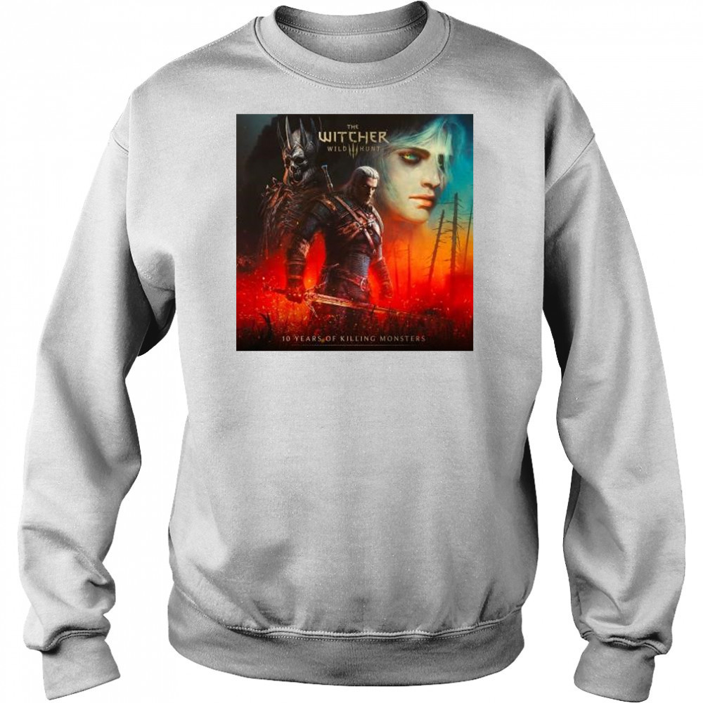 The Witcher 3 Wild Hunt 10 Years Of Killing Monster 2025 t-shirt Sweatshirt