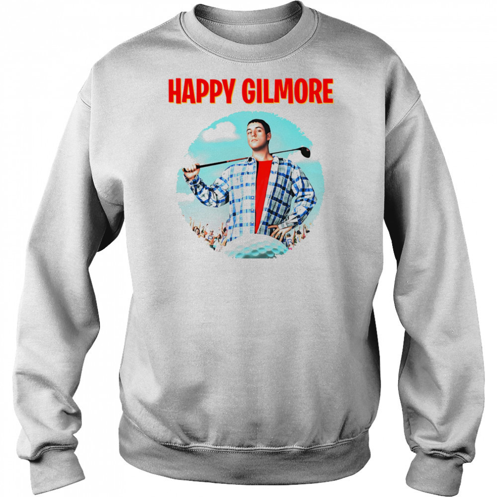 Happy Gilmore shirt Sweatshirt