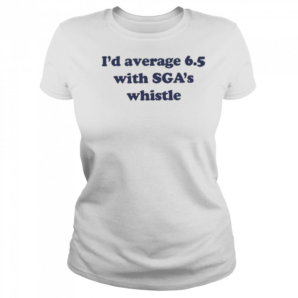 Jordan Dye I’d Average 6.5 With Sga’s Whistle shirt Women's T-shirt