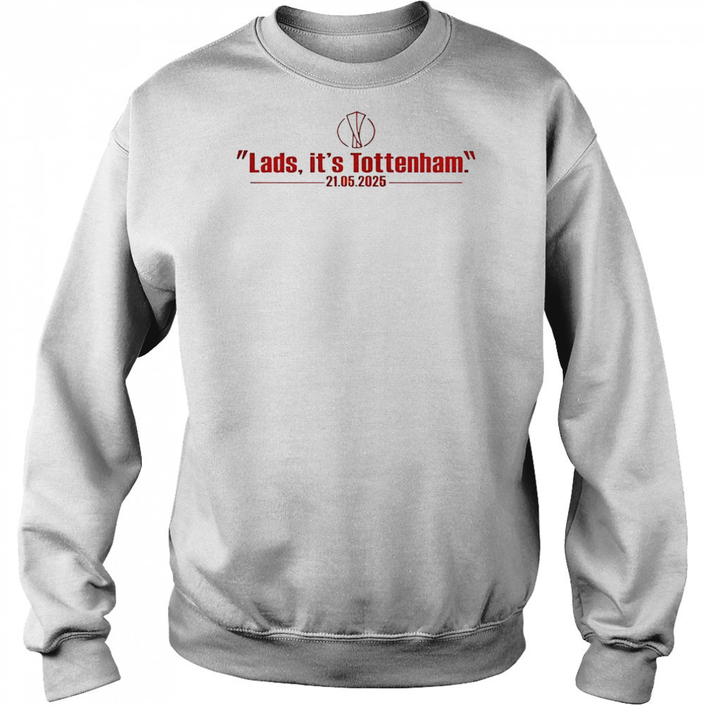 Lads It’s Tottenham 21 05 2025 T-Shirt Sweatshirt