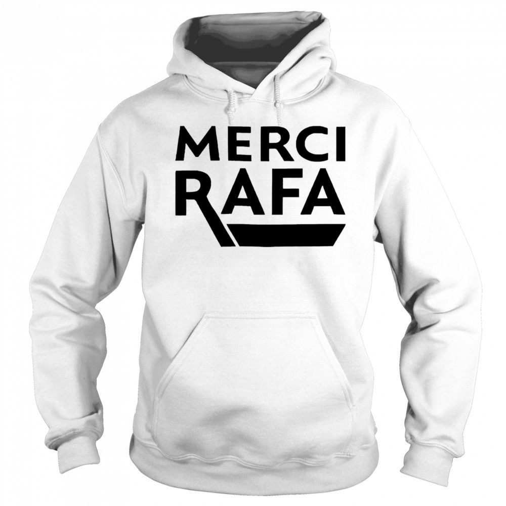 Merci Rafa shirt Hoodie