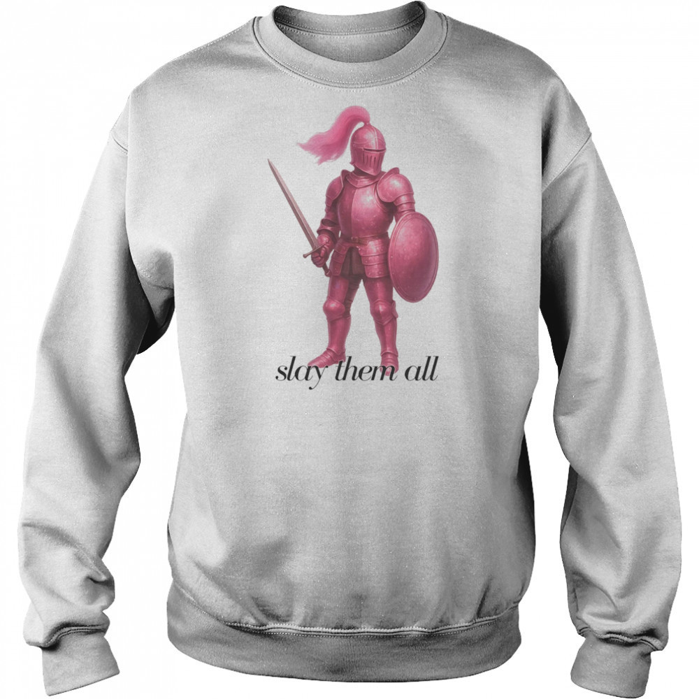 Pink knight slay them all shirt Sweatshirt