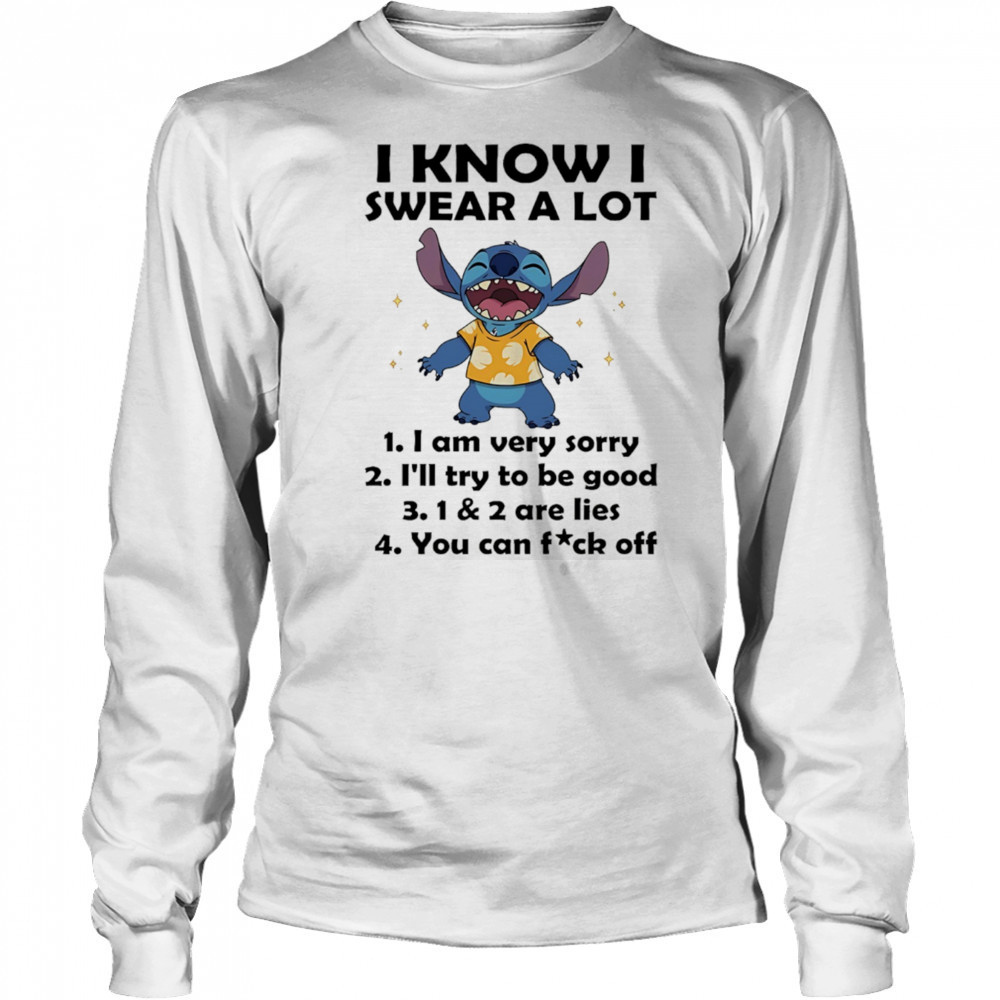 The Stitch I know I swear a lot I am very sorry I’ll try to be good shirt Long Sleeved