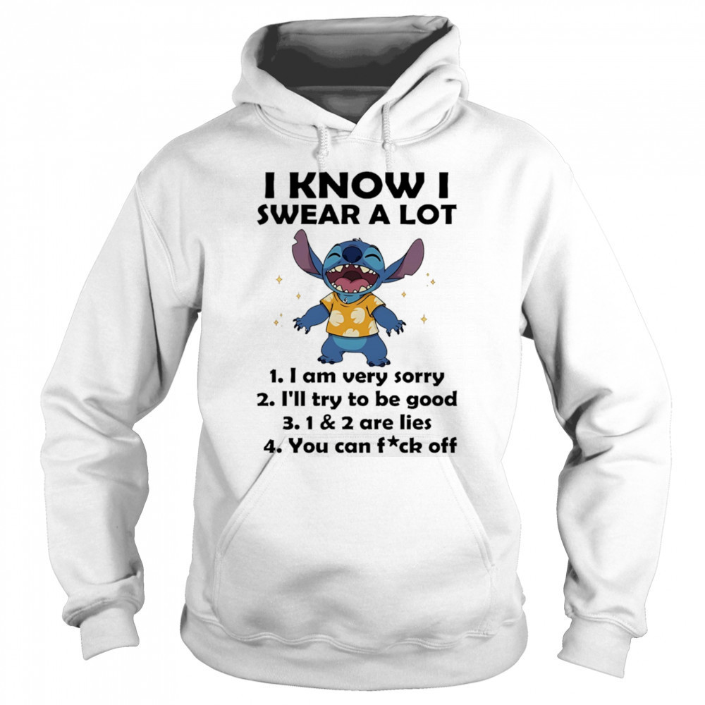 The Stitch I know I swear a lot I am very sorry I’ll try to be good shirt Hoodie