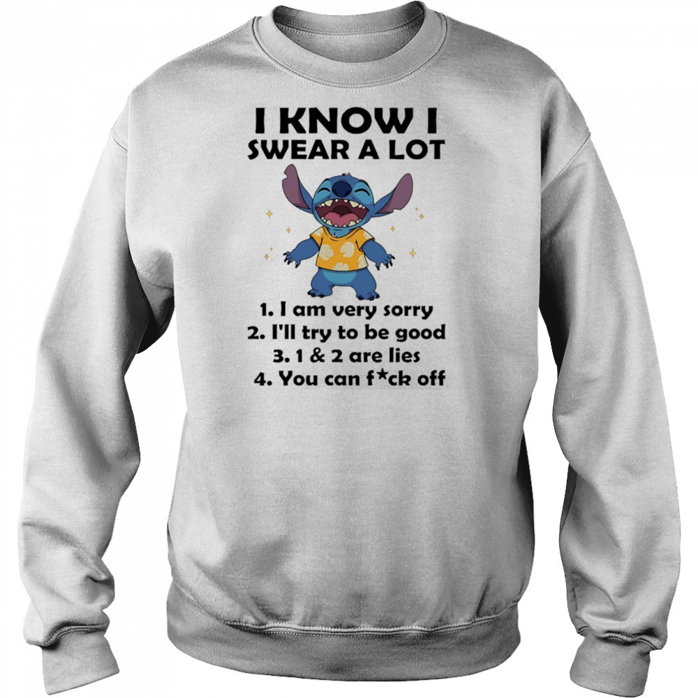 The Stitch I know I swear a lot I am very sorry I’ll try to be good shirt Sweatshirt