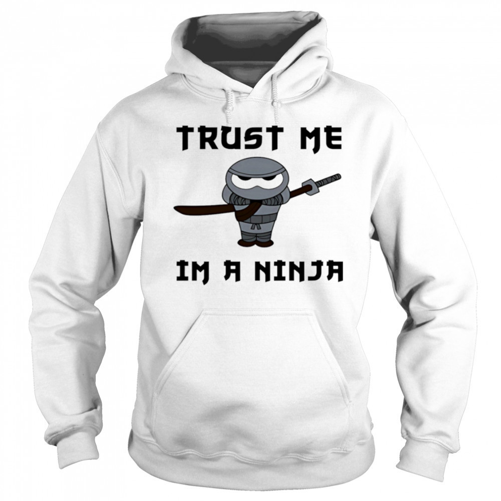 Trust Me I’m A Ninja shirt Hoodie