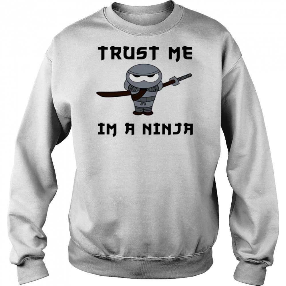 Trust Me I’m A Ninja shirt Sweatshirt