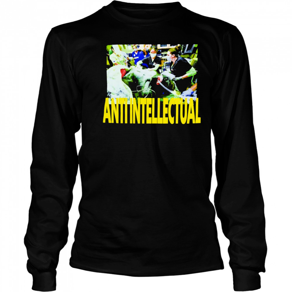 Anti Intellect shirt Long Sleeved