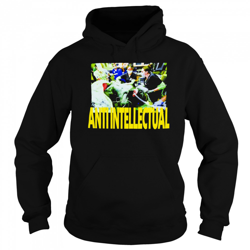 Anti Intellect shirt Hoodie