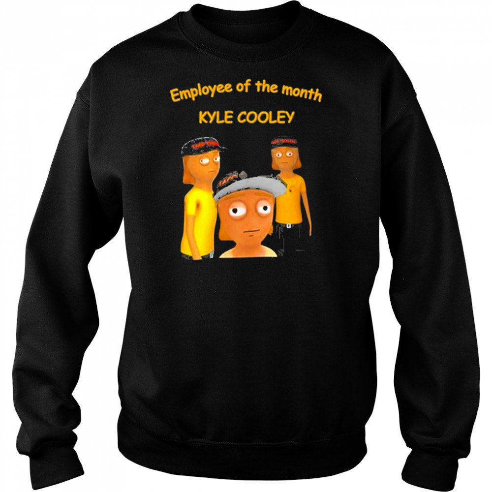 Employee Of The Month Kyle Cooley T-Shirt Sweatshirt
