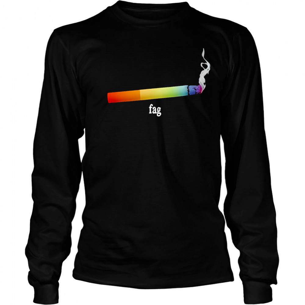 Fag cigarette shirt Long Sleeved