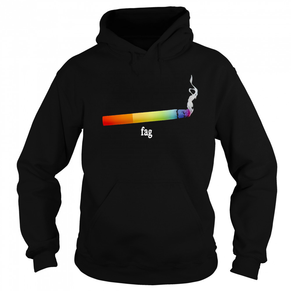 Fag cigarette shirt Hoodie