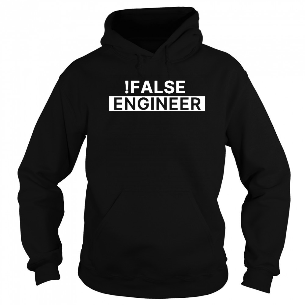 False Engineer shirt Hoodie