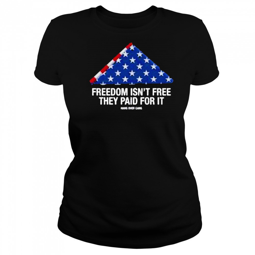 Freedom Isnt Free They Paid For Ishirt Women's T-shirt