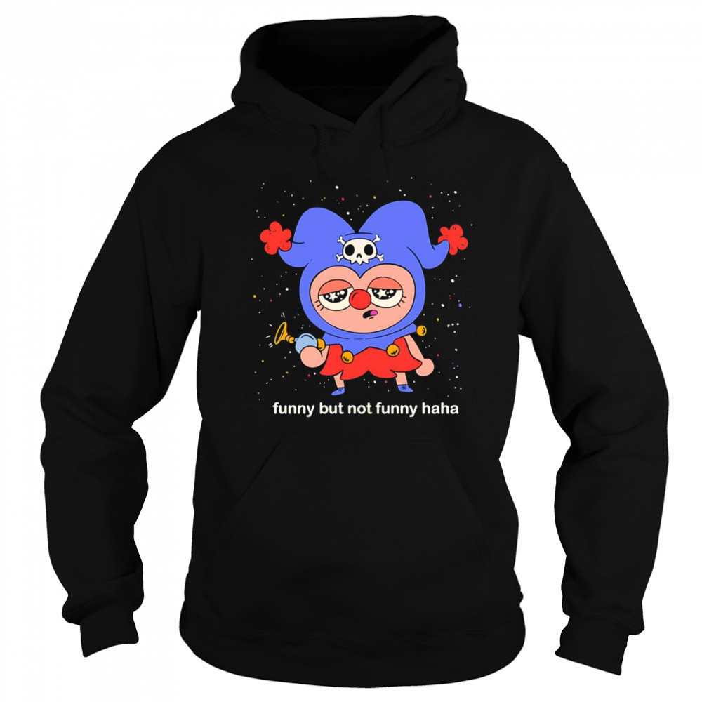 Funny but not funny haha shirt Hoodie