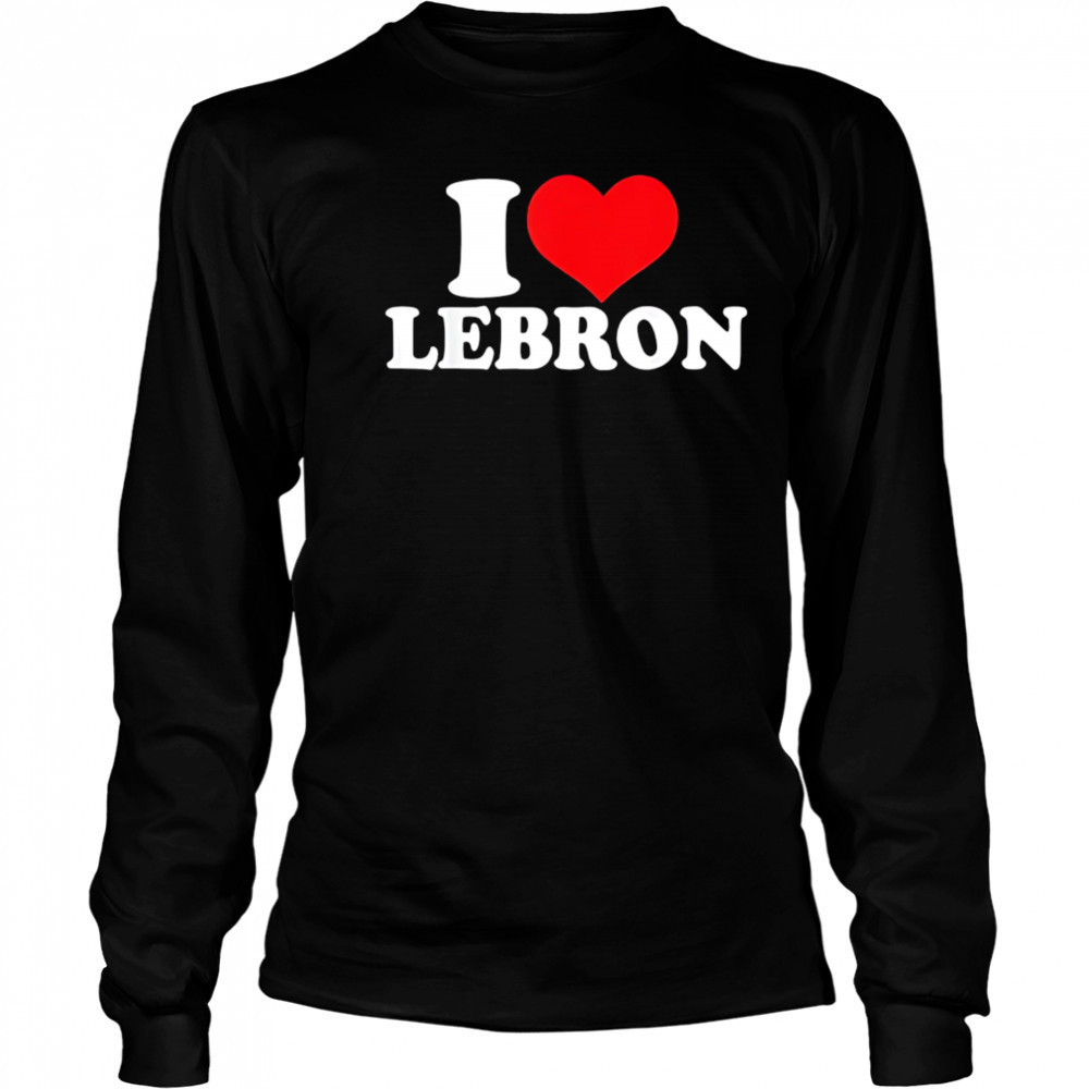 I Love Lebron shirt Long Sleeved