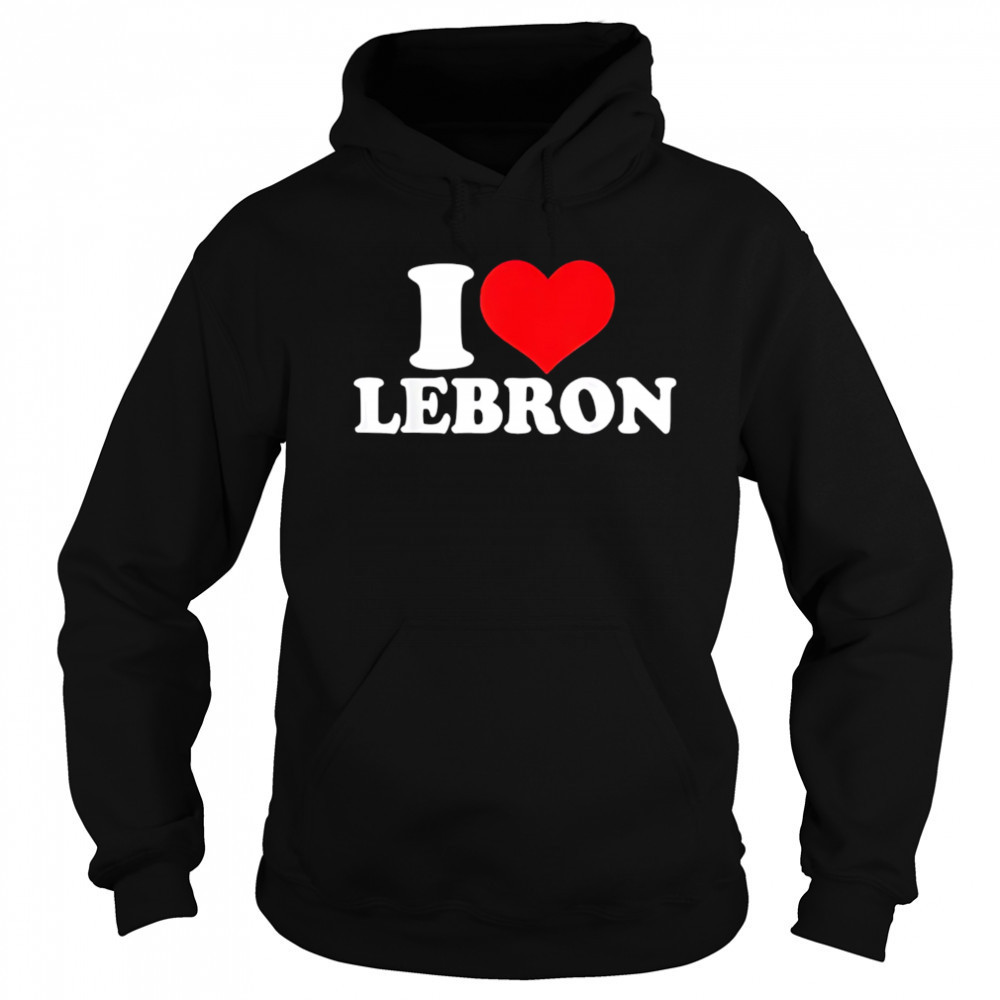 I Love Lebron shirt Hoodie