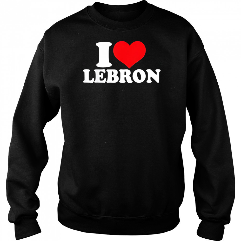 I Love Lebron shirt Sweatshirt