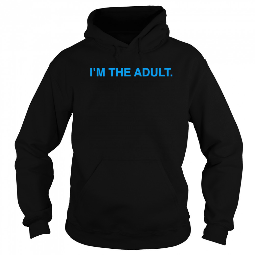 I’m The Adult shirt Hoodie
