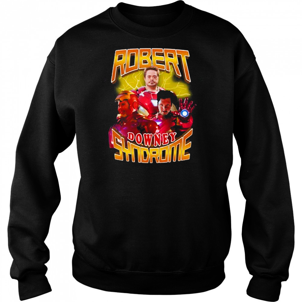 Robert Downey Syndrome Shirt Sweatshirt