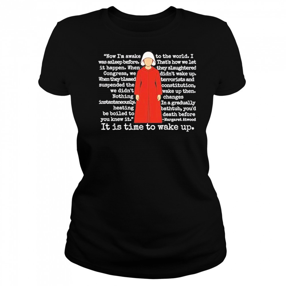 The Handmaid’s Tale It Is Time To Wake Up Shirt Women's T-shirt