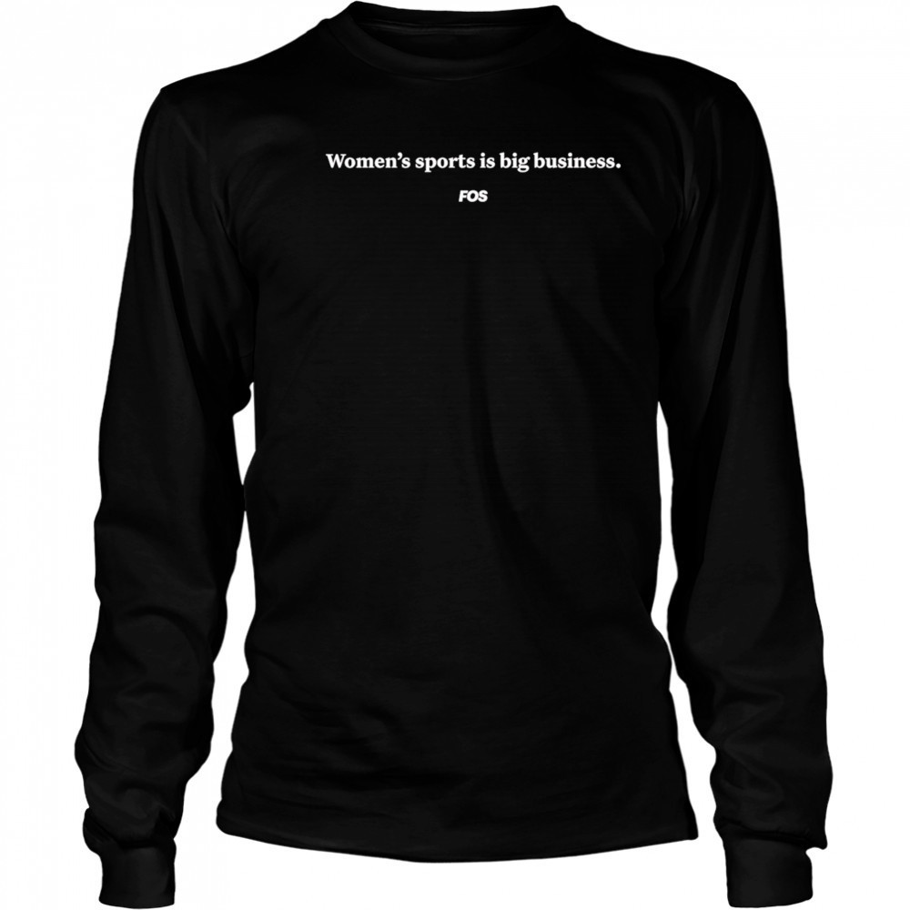 Women’s Sports Is Big Business shirt Long Sleeved