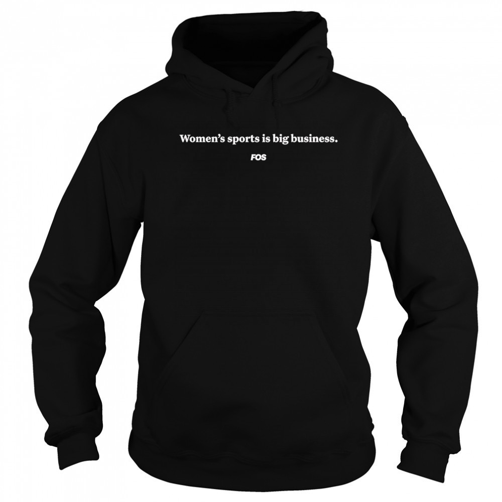 Women’s Sports Is Big Business shirt Hoodie