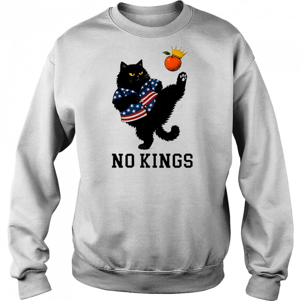 Cats and orange no King in America shirt Sweatshirt