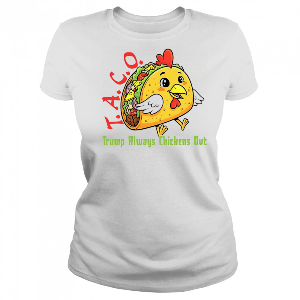 Chicken taco Trump always chickens out anti Maga shirt Women's T-shirt