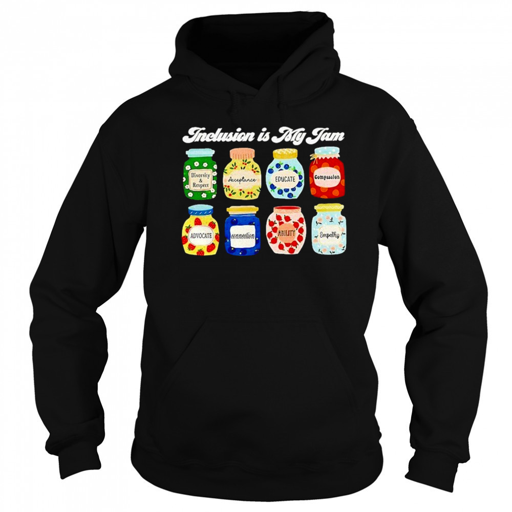 Inclusion Is My Jam Shirt Hoodie