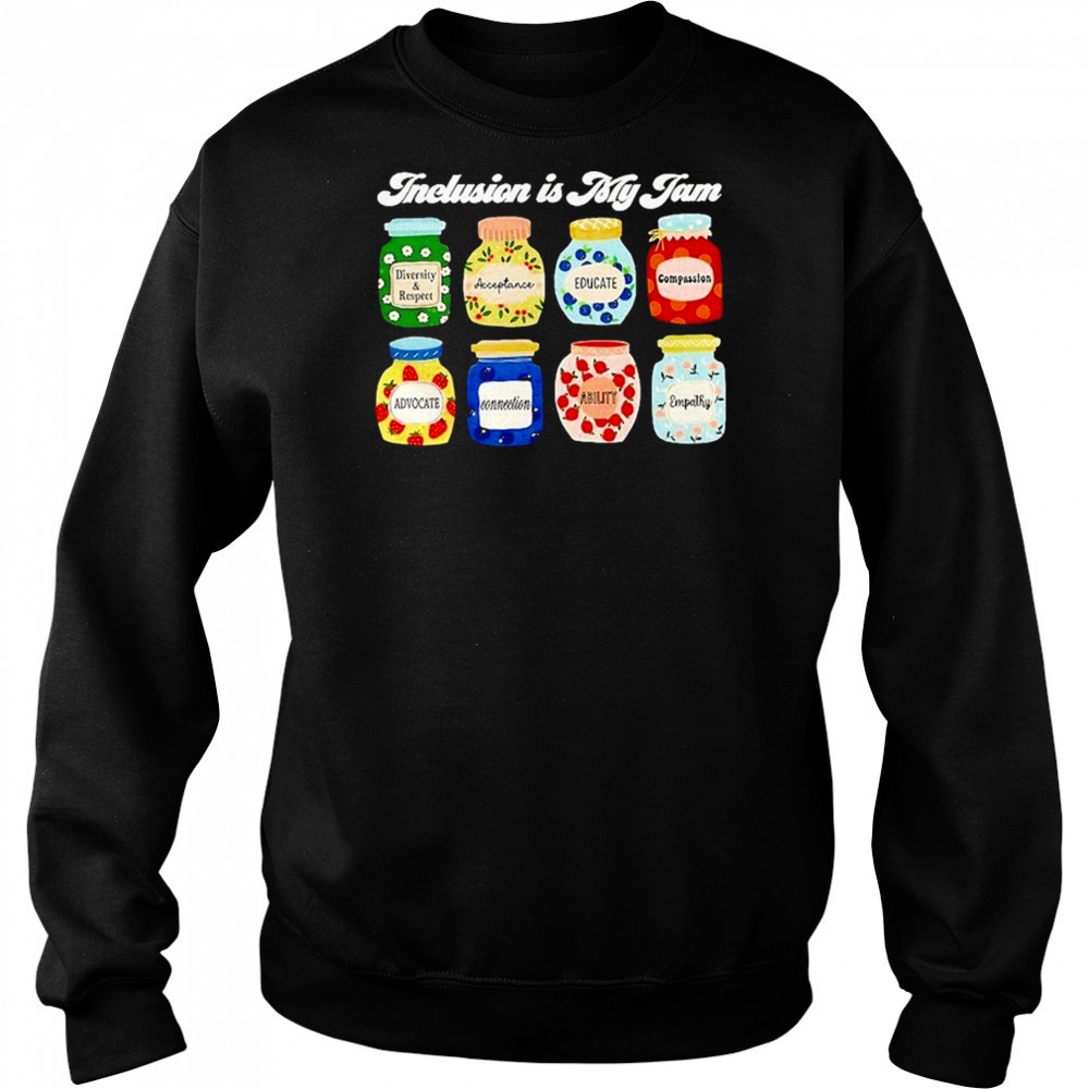 Inclusion Is My Jam Shirt Sweatshirt