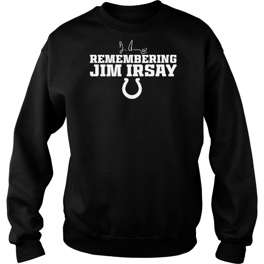 Jim Irsay Remembering shirt Sweatshirt