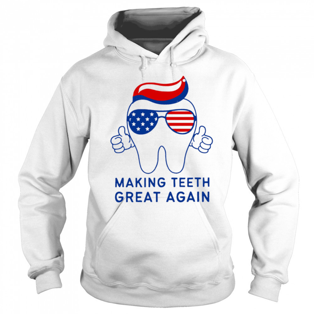 Make Teeth Great Again Trump 4th of July Dental Assistant shirt Hoodie