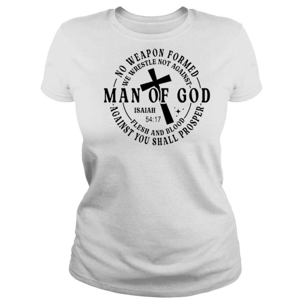 No weapon formed Man of God Isaiah 54 17 Christian Scripture shirt Women's T-shirt