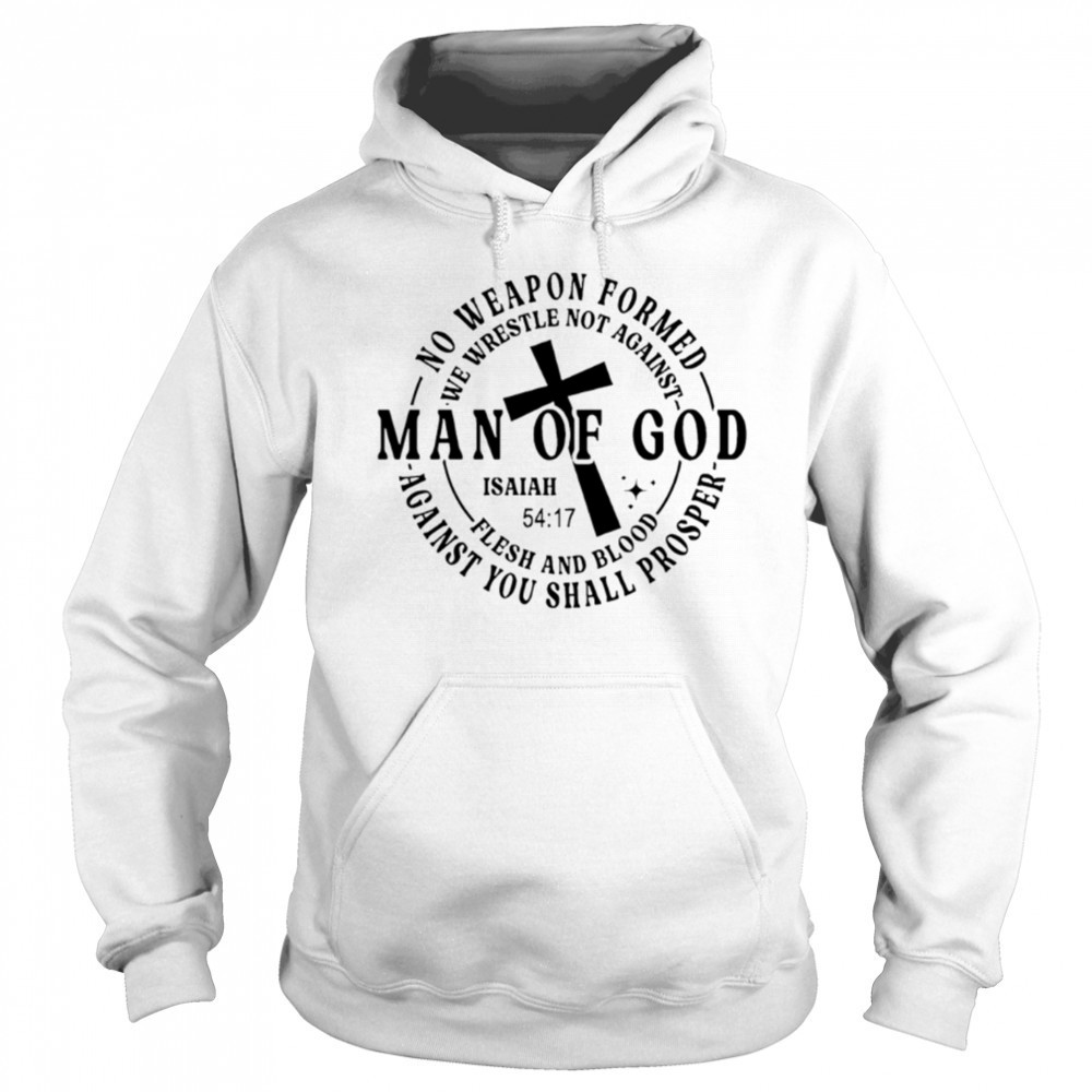 No weapon formed Man of God Isaiah 54 17 Christian Scripture shirt Hoodie