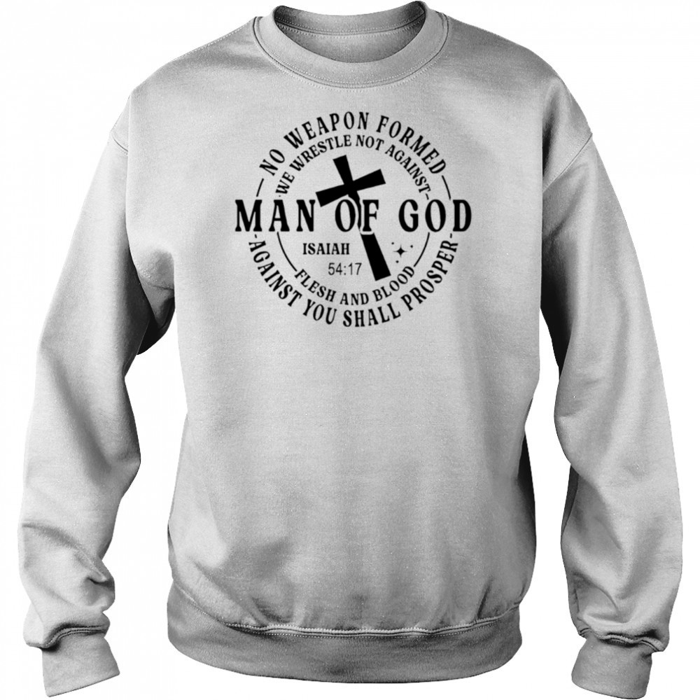 No weapon formed Man of God Isaiah 54 17 Christian Scripture shirt Sweatshirt