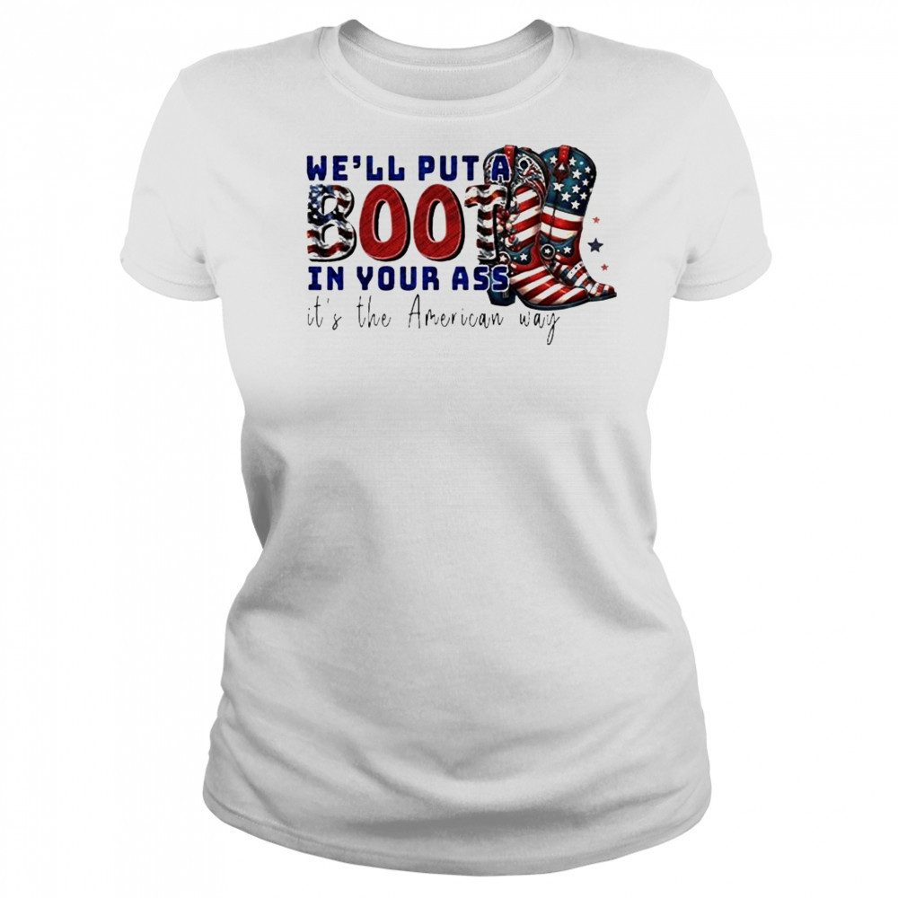 We’ll Put A Boot In Your Ass It’s The American Way T-Shirt Women's T-shirt