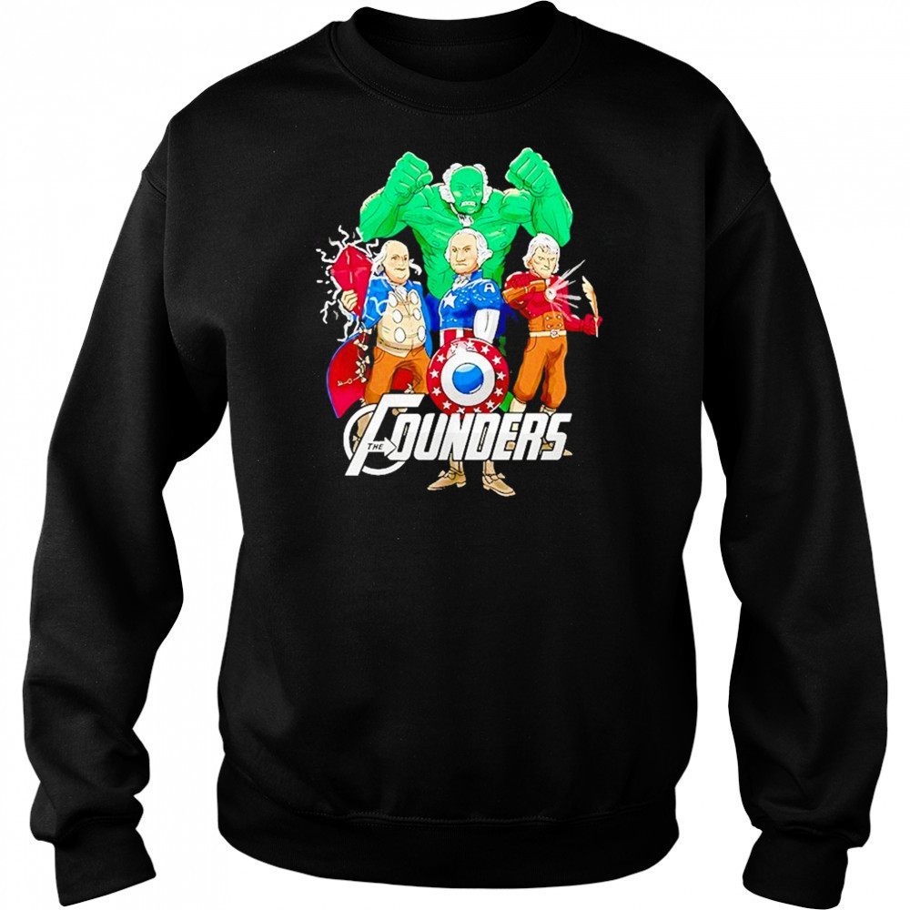 Superheroes John Adams Benjamin Franklin George Washington Thomas Jefferson The Founders Shirt Sweatshirt